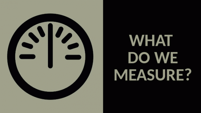 WHAT DO WE MEASURE? 